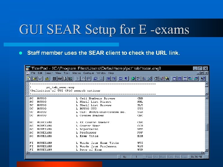 GUI SEAR Setup for E -exams l Staff member uses the SEAR client to