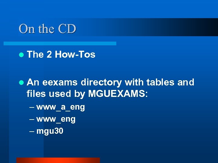 On the CD l The 2 How-Tos l An eexams directory with tables and
