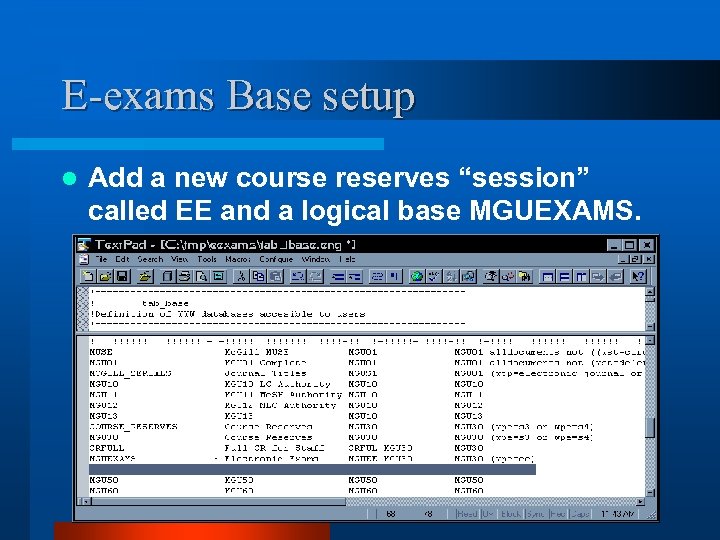 E-exams Base setup l Add a new course reserves “session” called EE and a