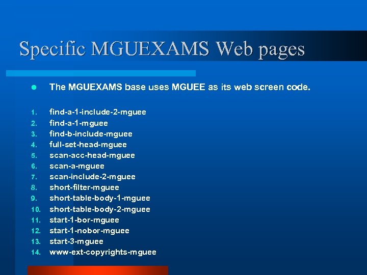 Specific MGUEXAMS Web pages l The MGUEXAMS base uses MGUEE as its web screen