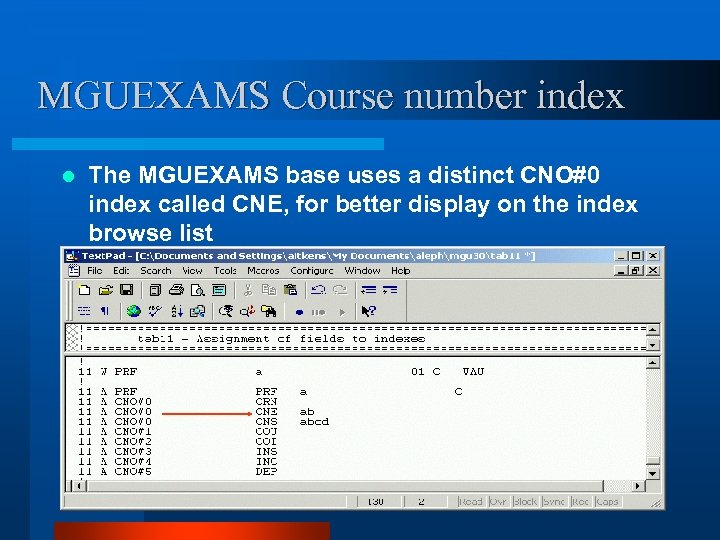 MGUEXAMS Course number index l The MGUEXAMS base uses a distinct CNO#0 index called