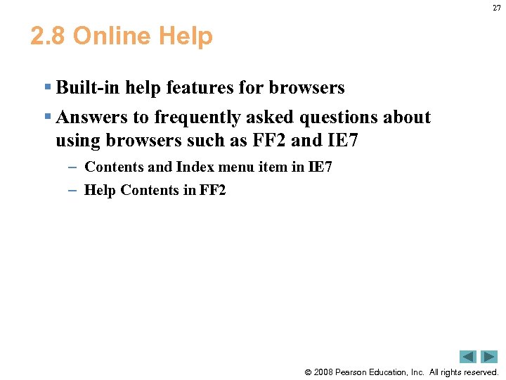 27 2. 8 Online Help § Built in help features for browsers § Answers