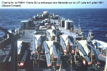 C’est la fin, le PMAH 11ème DLI a embarqué vers Marseille sur le LST