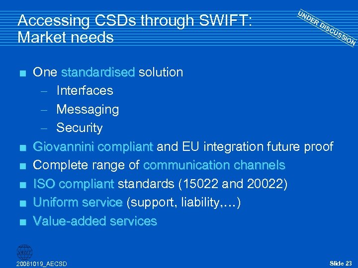 Accessing CSDs through SWIFT: Market needs < < < UN DE RD ISC US