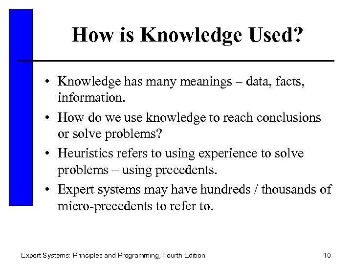 How is Knowledge Used? • Knowledge has many meanings – data, facts, information. •