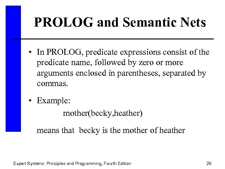 PROLOG and Semantic Nets • In PROLOG, predicate expressions consist of the predicate name,