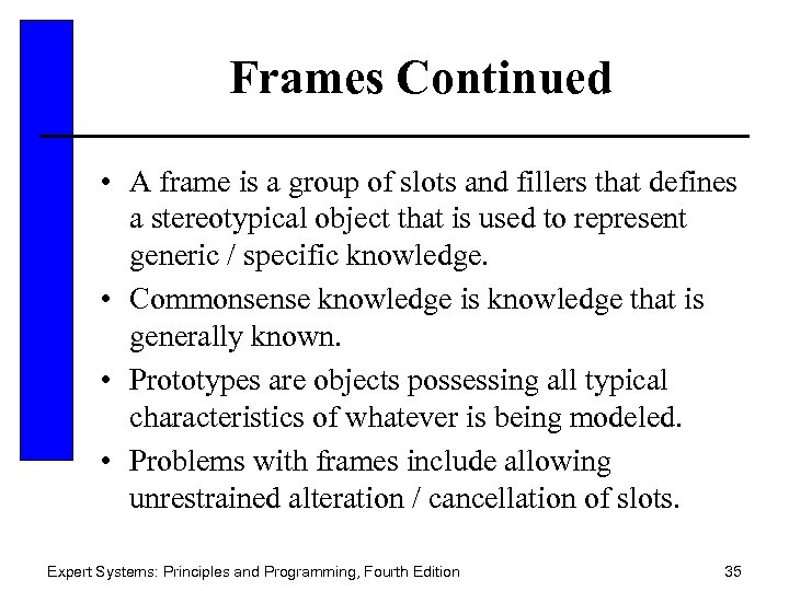 Frames Continued • A frame is a group of slots and fillers that defines