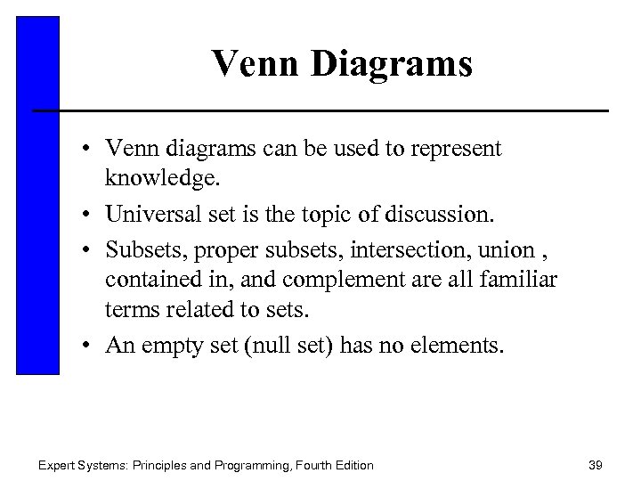 Venn Diagrams • Venn diagrams can be used to represent knowledge. • Universal set