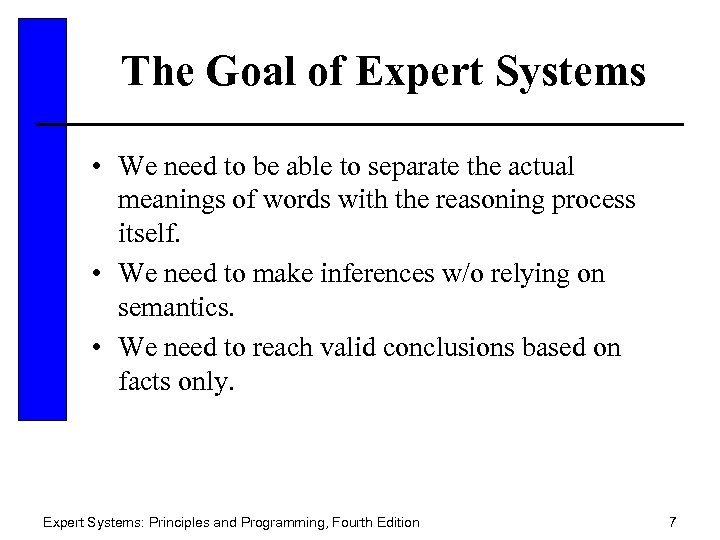 The Goal of Expert Systems • We need to be able to separate the