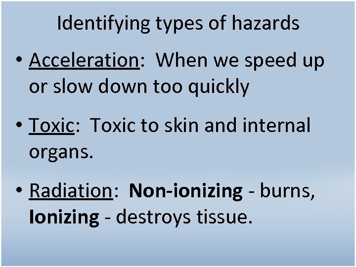 Identifying types of hazards • Acceleration: When we speed up or slow down too