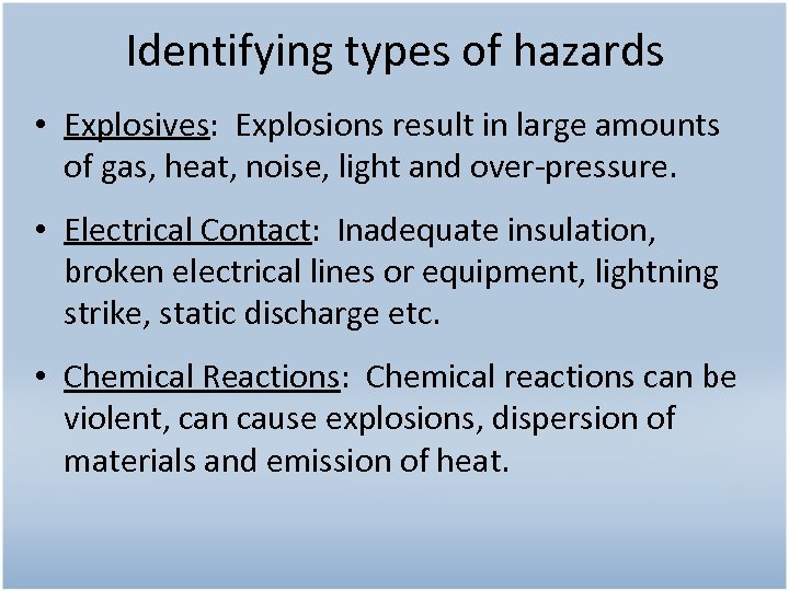 Identifying types of hazards • Explosives: Explosions result in large amounts of gas, heat,
