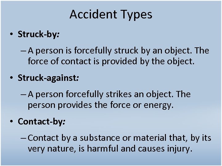 Accident Types • Struck-by: – A person is forcefully struck by an object. The