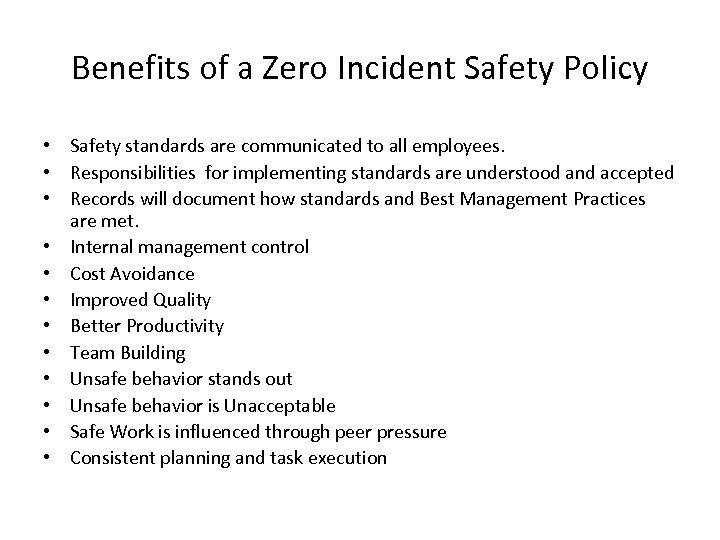 Benefits of a Zero Incident Safety Policy • Safety standards are communicated to all