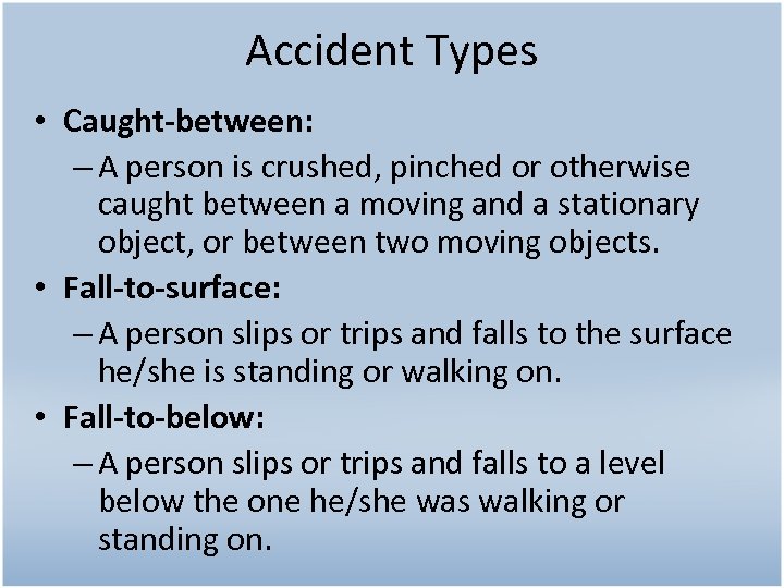 Accident Types • Caught-between: – A person is crushed, pinched or otherwise caught between