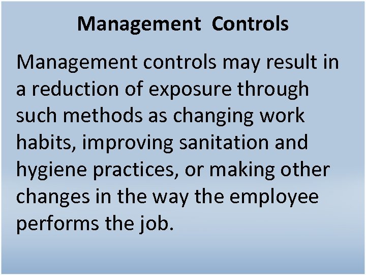Management Controls Management controls may result in a reduction of exposure through such methods