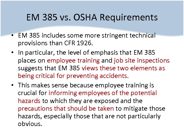 EM 385 vs. OSHA Requirements • EM 385 includes some more stringent technical provisions