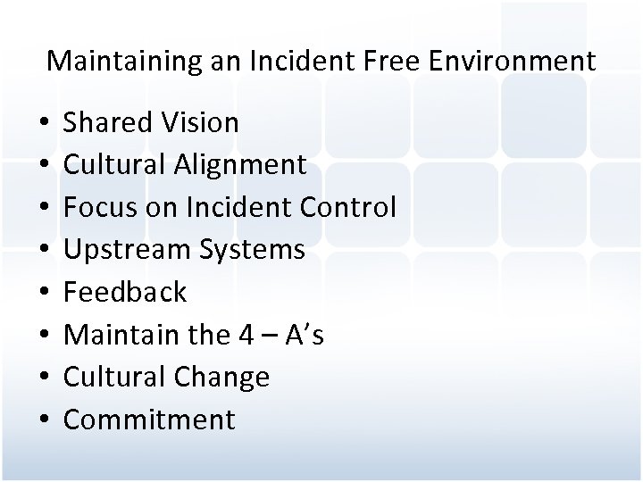 Maintaining an Incident Free Environment • • Shared Vision Cultural Alignment Focus on Incident