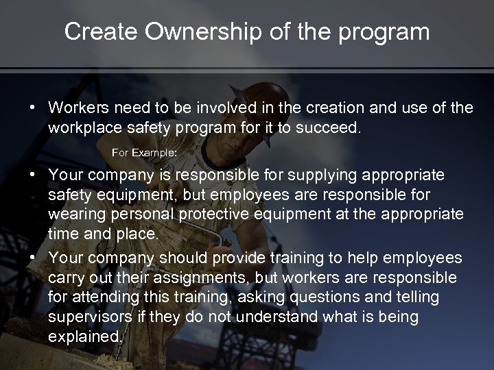 Create Ownership of the program • Workers need to be involved in the creation