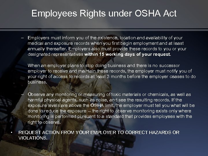 Employees Rights under OSHA Act – Employers must inform you of the existence, location