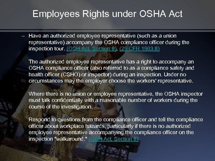 Employees Rights under OSHA Act – Have an authorized employee representative (such as a