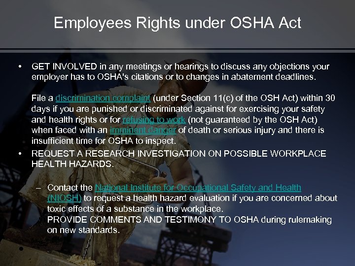 Employees Rights under OSHA Act • • GET INVOLVED in any meetings or hearings