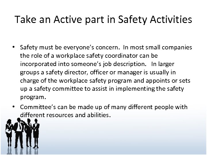 Take an Active part in Safety Activities • Safety must be everyone’s concern. In