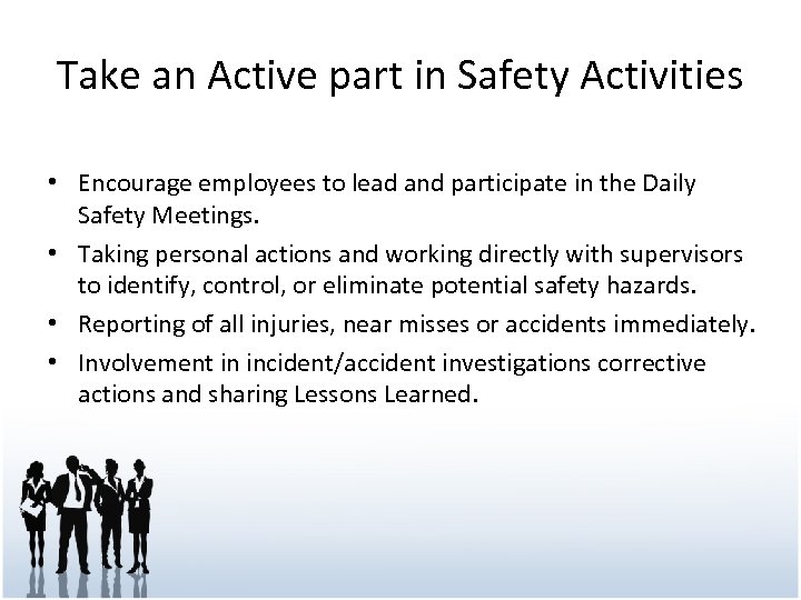 Take an Active part in Safety Activities • Encourage employees to lead and participate