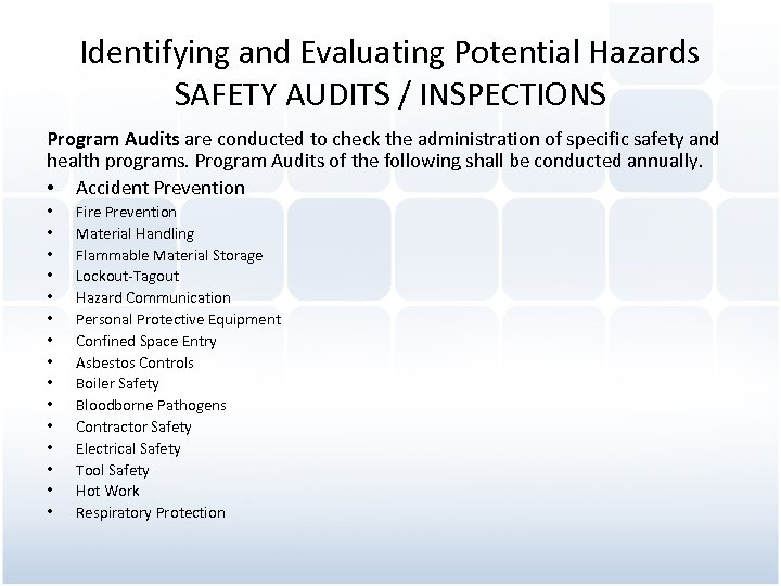 Identifying and Evaluating Potential Hazards SAFETY AUDITS / INSPECTIONS Program Audits are conducted to