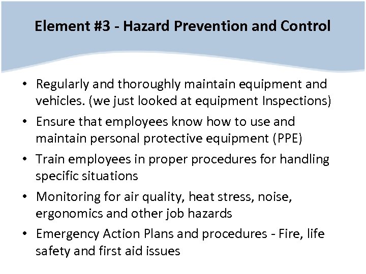 Element #3 - Hazard Prevention and Control • Regularly and thoroughly maintain equipment and