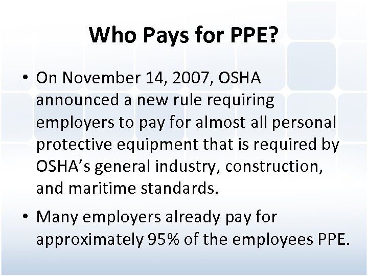 Who Pays for PPE? • On November 14, 2007, OSHA announced a new rule