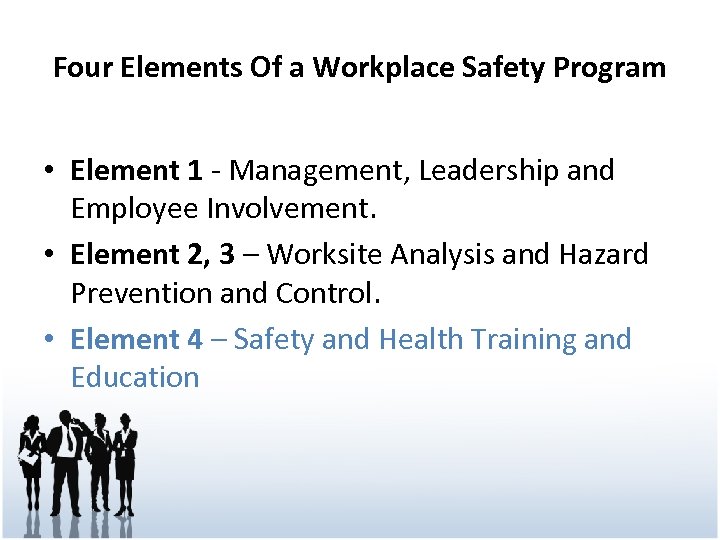 Four Elements Of a Workplace Safety Program • Element 1 - Management, Leadership and