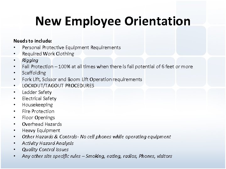 New Employee Orientation Needs to include: • Personal Protective Equipment Requirements • Required Work