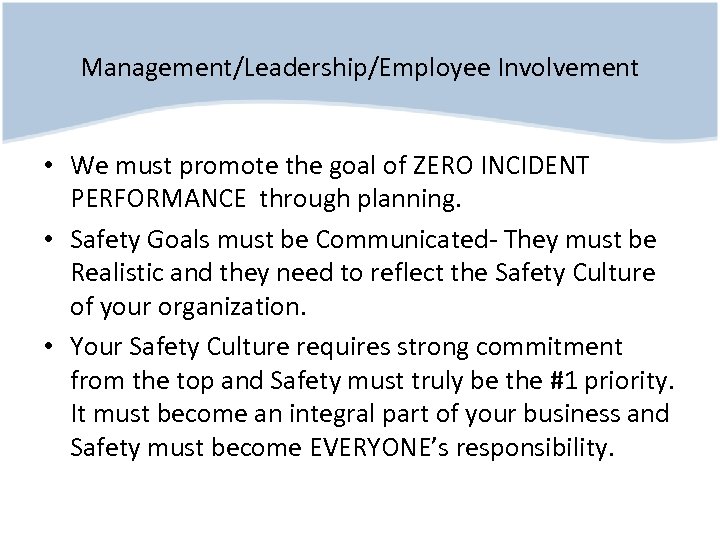 Management/Leadership/Employee Involvement • We must promote the goal of ZERO INCIDENT PERFORMANCE through planning.