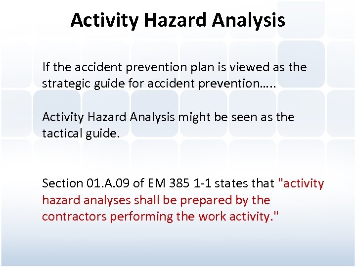 Activity Hazard Analysis If the accident prevention plan is viewed as the strategic guide
