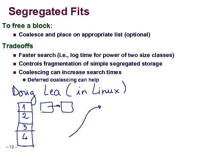 Segregated Fits To free a block: n Coalesce and place on appropriate list (optional)