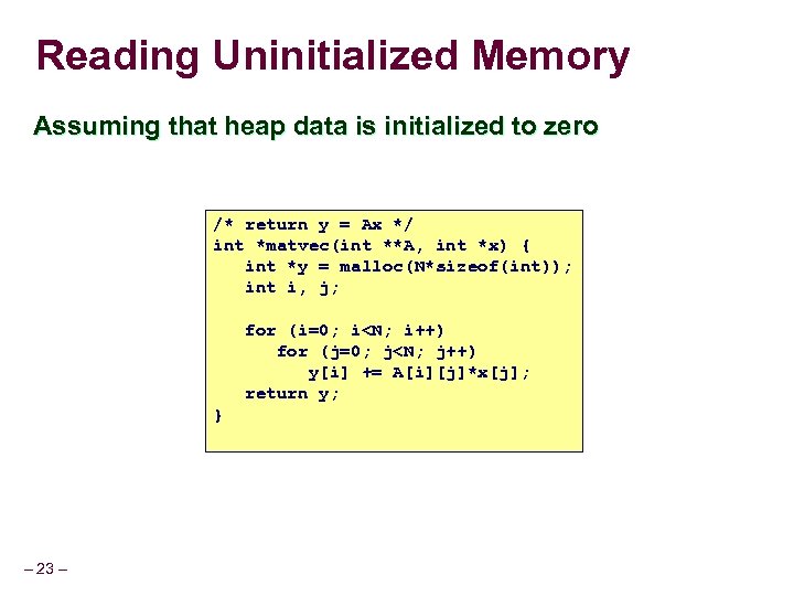 Reading Uninitialized Memory Assuming that heap data is initialized to zero /* return y