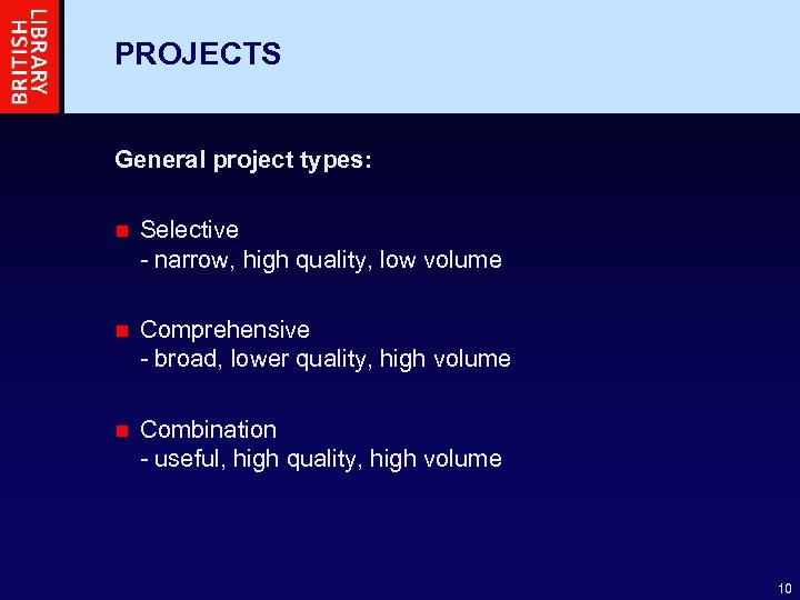 PROJECTS General project types: n Selective - narrow, high quality, low volume n Comprehensive