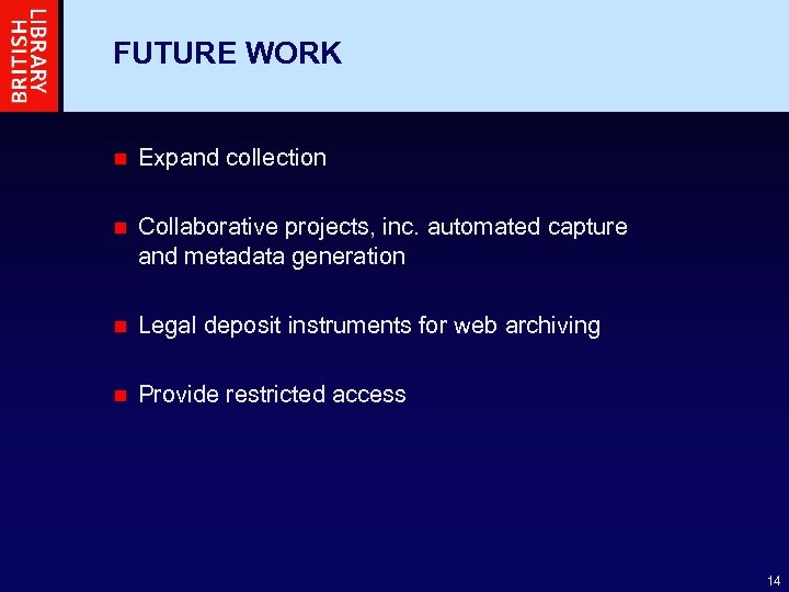 FUTURE WORK n Expand collection n Collaborative projects, inc. automated capture and metadata generation