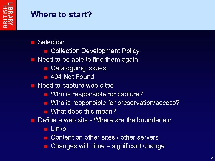 Where to start? Selection n Collection Development Policy n Need to be able to