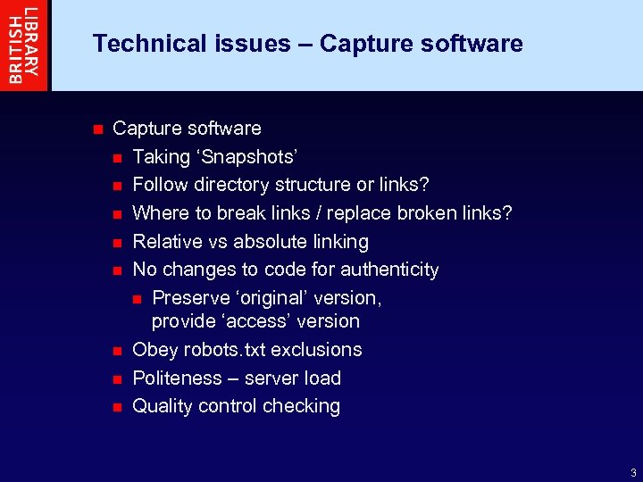 Technical issues – Capture software n Taking ‘Snapshots’ n Follow directory structure or links?