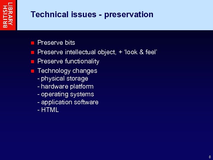 Technical issues - preservation Preserve bits n Preserve intellectual object, + ‘look & feel’
