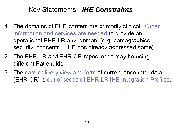 Key Statements : IHE Constraints 1. The domains of EHR content are primarily clinical.