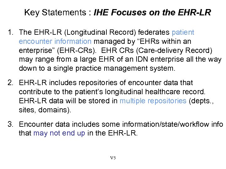 Key Statements : IHE Focuses on the EHR-LR 1. The EHR-LR (Longitudinal Record) federates
