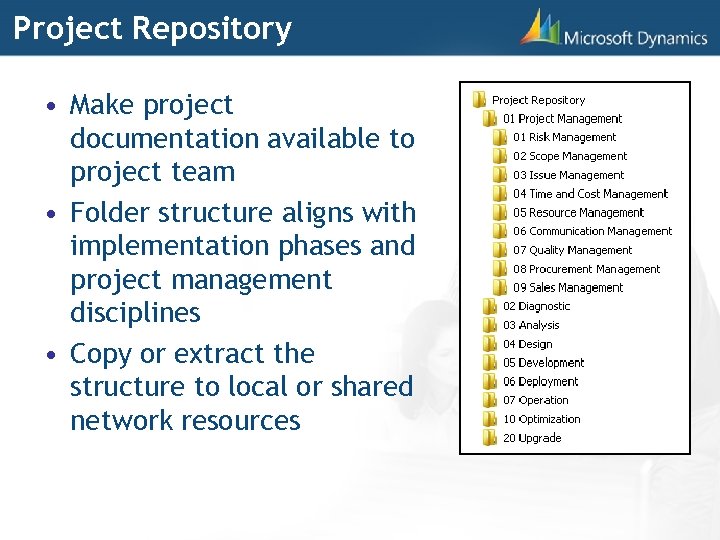 Project Repository • Make project documentation available to project team • Folder structure aligns