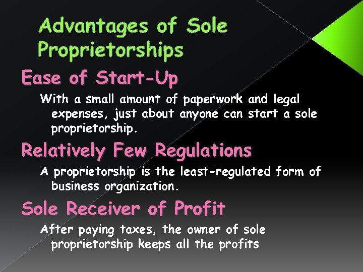 Advantages of Sole Proprietorships Ease of Start-Up With a small amount of paperwork and