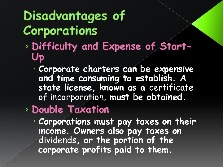 Disadvantages of Corporations › Difficulty and Expense of Start. Up Corporate charters can be