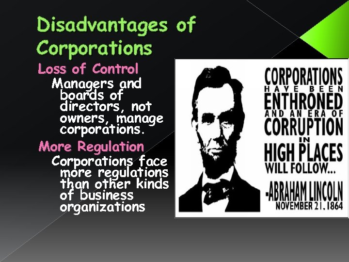 Disadvantages of Corporations Loss of Control Managers and boards of directors, not owners, manage