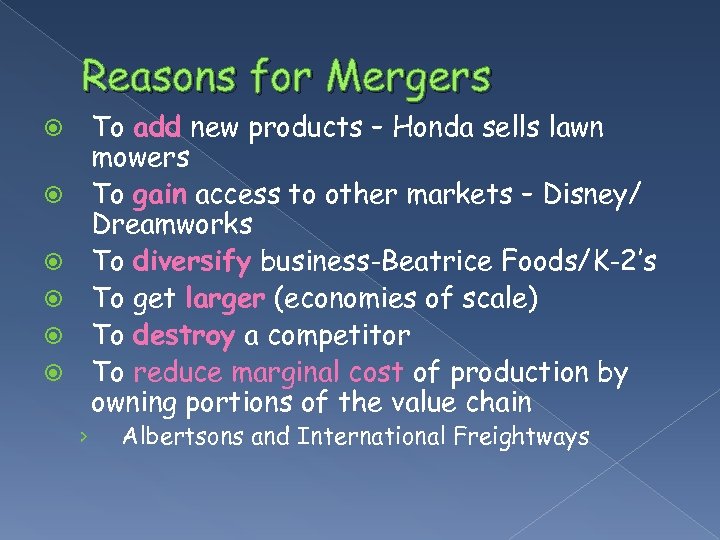 Reasons for Mergers To add new products – Honda sells lawn mowers To gain