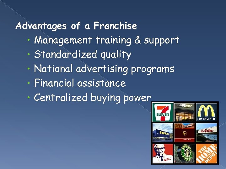 Advantages of a Franchise • Management training & support • • Standardized quality National