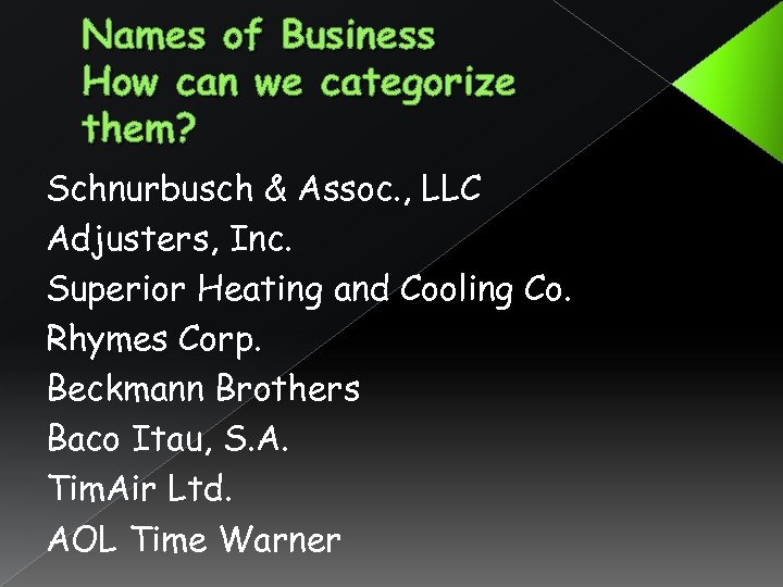 Names of Business How can we categorize them? Schnurbusch & Assoc. , LLC Adjusters,